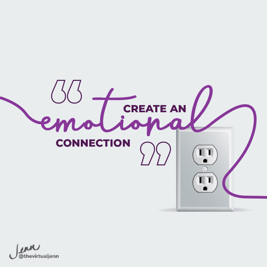 “Create an emotional connection.”