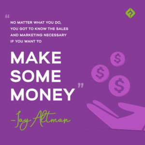 No matter what you do, you got to know the sales and marketing necessary if you want to make some money – Jay Altman on clarifying your message