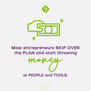 Most entrepreneurs skip over the plan and start throwing money at people and content marketing tools.