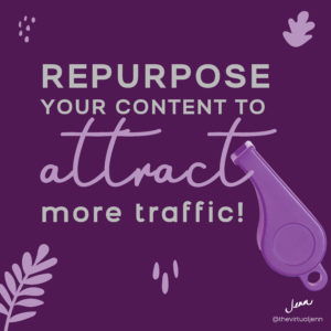 Repurpose your content to attract more traffic!