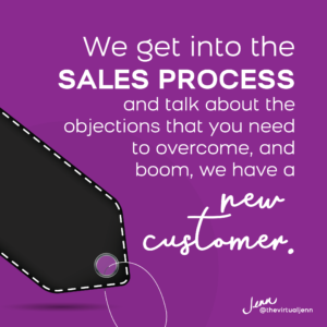 “We get into the sales process and talk about the objections that you need to overcome, and boom, we have a new customer.”